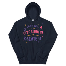Load image into Gallery viewer, Motivational "Don't Wait For Opportunity" Unisex Hoodie - Siddh Studio