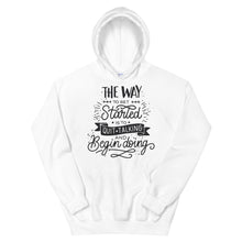 Load image into Gallery viewer, Motivational "The Way You Started" Unisex Hoodie - Siddh Studio