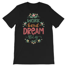 Load image into Gallery viewer, Motivational "Work Hard Dream Big" Unisex T-Shirt - Siddh Studio