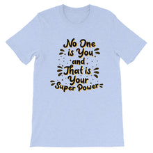Load image into Gallery viewer, Motivational "No One Is You" Unisex T-Shirt - Siddh Studio