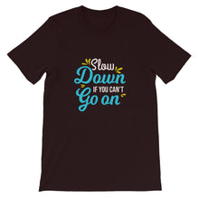 Load image into Gallery viewer, Fact "Slow Down If You Can't Go On" Unisex T-Shirt - Siddh Studio