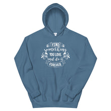 Load image into Gallery viewer, Motivational "Find Something You Love" Unisex Hoodie - Siddh Studio