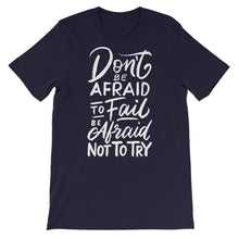 Load image into Gallery viewer, Motivational "Don't Be Afraid To Fail" Unisex T-Shirt - Siddh Studio