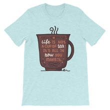 Load image into Gallery viewer, Motivational "Life Is Not A Cup Of Tea" Unisex T-Shirt - Siddh Studio