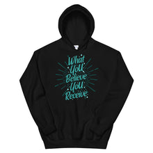 Load image into Gallery viewer, Motivational "What You Believe You Receive" Unisex Hoodie - Siddh Studio