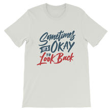 Load image into Gallery viewer, Motivational "Sometimes It's Okay To Look Back" Unisex T-Shirt - Siddh Studio