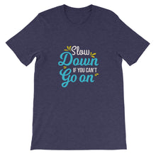 Load image into Gallery viewer, Fact "Slow Down If You Can't Go On" Unisex T-Shirt - Siddh Studio