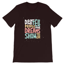 Load image into Gallery viewer, Confidence "Don't Tell People Your Dreams" Unisex T-Shirt - Siddh Studio