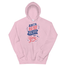 Load image into Gallery viewer, Motivational "Be The Best Version Of You" Unisex Hoodie - Siddh Studio