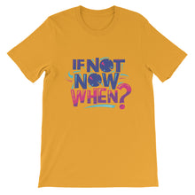 Load image into Gallery viewer, Motivational "If Now Now, When?" Unisex T-Shirt - Siddh Studio