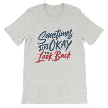 Load image into Gallery viewer, Motivational "Sometimes It's Okay To Look Back" Unisex T-Shirt - Siddh Studio