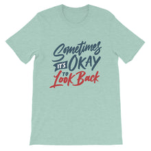 Load image into Gallery viewer, Motivational "Sometimes It's Okay To Look Back" Unisex T-Shirt - Siddh Studio