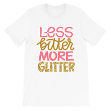 Load image into Gallery viewer, Just Saying "Less Bitter More Glitter" Unisex T-Shirt - Siddh Studio