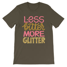Load image into Gallery viewer, Just Saying "Less Bitter More Glitter" Unisex T-Shirt - Siddh Studio