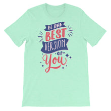 Load image into Gallery viewer, Motivational "Be The Best Version Of You" Unisex T-Shirt - Siddh Studio