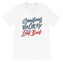 Load image into Gallery viewer, Motivational "Sometimes It's Okay To Look Back" Unisex T-Shirt - Siddh Studio