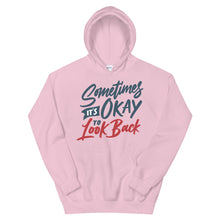 Load image into Gallery viewer, Motivational "Sometimes It's Okay To Look Back" Unisex Hoodie - Siddh Studio