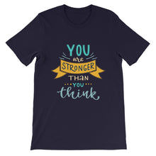Load image into Gallery viewer, Motivational "You Are Stronger Than You Are" Unisex T-Shirt - Siddh Studio