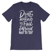 Load image into Gallery viewer, Motivational "Don't Be Afraid To Fail" Unisex T-Shirt - Siddh Studio