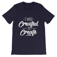 Load image into Gallery viewer, Motivational "I Was Created To Create" Unisex T-Shirt - Siddh Studio