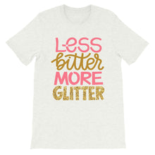 Load image into Gallery viewer, Just Saying "Less Bitter More Glitter" Unisex T-Shirt - Siddh Studio