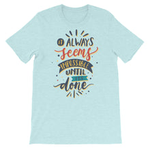 Load image into Gallery viewer, Motivational "It Always Seems Impossible" Unisex T-Shirt - Siddh Studio