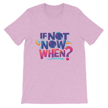 Load image into Gallery viewer, Motivational "If Now Now, When?" Unisex T-Shirt - Siddh Studio