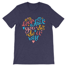 Load image into Gallery viewer, Just Saying "Do What You Do, Do It Well" Unisex T-Shirt - Siddh Studio