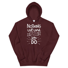 Load image into Gallery viewer, Motivational "Nothing Will Work Unless" Unisex Hoodie - Siddh Studio