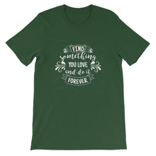 Load image into Gallery viewer, Motivational "Find Something You Love" Unisex T-Shirt - Siddh Studio