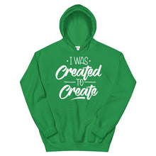 Load image into Gallery viewer, Motivational "I Was Created To Create" Unisex Hoodie - Siddh Studio