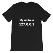 Load image into Gallery viewer, Technology "My Address 127.0.0.1" Dark Color Unisex T-Shirt - Siddh Studio