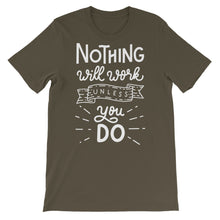 Load image into Gallery viewer, Motivational "Nothing Will Work Unless" Unisex T-Shirt - Siddh Studio