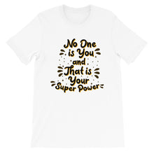 Load image into Gallery viewer, Motivational "No One Is You" Unisex T-Shirt - Siddh Studio