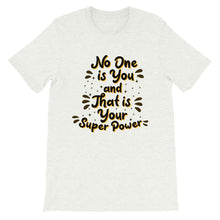 Load image into Gallery viewer, Motivational "No One Is You" Unisex T-Shirt - Siddh Studio