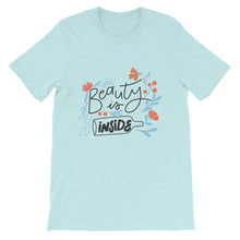 Load image into Gallery viewer, Just Saying "Beauty Is Inside" Unisex T-Shirt - Siddh Studio