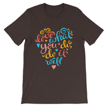 Load image into Gallery viewer, Just Saying "Do What You Do, Do It Well" Unisex T-Shirt - Siddh Studio