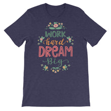 Load image into Gallery viewer, Motivational "Work Hard Dream Big" Unisex T-Shirt - Siddh Studio
