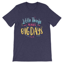 Load image into Gallery viewer, Motivational "Little Things Make Big Days" Unisex T-Shirt - Siddh Studio