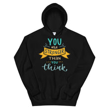 Load image into Gallery viewer, Motivational "You Are Stronger Than You Are" Unisex Hoodie - Siddh Studio