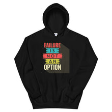Load image into Gallery viewer, Motivational "Failure Is Not An Option" Unisex Hoodie - Siddh Studio