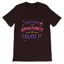Load image into Gallery viewer, Motivational "Don't Wait For Opportunity" Unisex T-Shirt - Siddh Studio