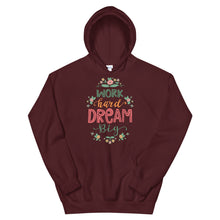 Load image into Gallery viewer, Motivational "Work Hard Dream Big" Unisex Hoodie - Siddh Studio