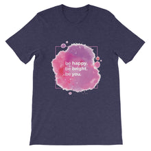 Load image into Gallery viewer, Strength "Be Happy, Be Bright, Be You" Unisex T-Shirt - Siddh Studio