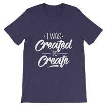 Load image into Gallery viewer, Motivational "I Was Created To Create" Unisex T-Shirt - Siddh Studio