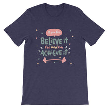 Load image into Gallery viewer, Motivational "If You Can Believe It" Unisex T-Shirt - Siddh Studio