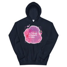 Load image into Gallery viewer, Strength "Be Happy, Be Bright, Be You" Unisex Hoodie - Siddh Studio