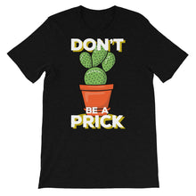 Load image into Gallery viewer, Just Saying "Don't Be A Prick" Unisex T-Shirt - Siddh Studio