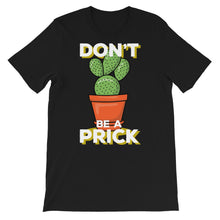 Load image into Gallery viewer, Just Saying "Don't Be A Prick" Unisex T-Shirt - Siddh Studio