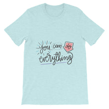 Load image into Gallery viewer, Motivational "You Can Do Everything" Unisex T-Shirt - Siddh Studio